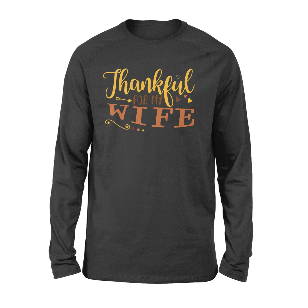 Thankful for my wife thanksgiving gift for him - Standard Long Sleeve