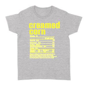 Creamed corn nutritional facts happy thanksgiving funny shirts - Standard Women's T-shirt