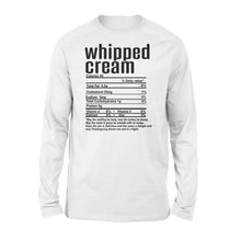 Load image into Gallery viewer, Whipped cream nutritional facts happy thanksgiving funny shirts - Standard Long Sleeve