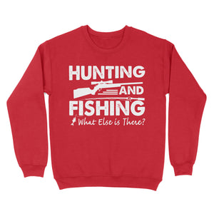 Funny "Hunting and Fishing What Else is There" Standard Sweatshirt FSD2608