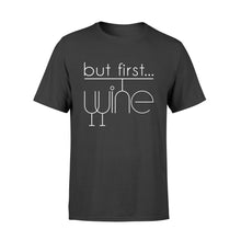 Load image into Gallery viewer, Funny wine shirt, But first, wine Shirt - QTS200