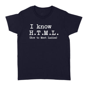I Know HTML How to Meet Ladies - Standard Women's T-shirt