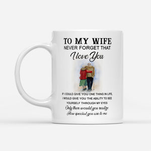 To my wife never forget that I love you mug