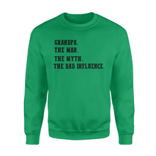 Load image into Gallery viewer, Grandpa, the man, the myth,the bad influence, gift for grandfather  NQS771 - Sweatshirt