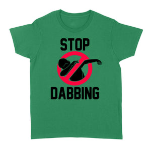 Stop Dabbing - Standard Women's T-shirt