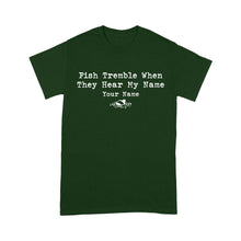 Load image into Gallery viewer, Funny Fish Tremble When They Hear My Name Custom Name Fishing Standard T-shirt, Fishing Gifts FSD2617D02