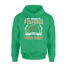 Load image into Gallery viewer, My favorite fishing call me trout daddy - trout fishing shirt
