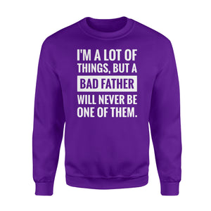 Never be a bad father Shirt and Hoodie - SPH55