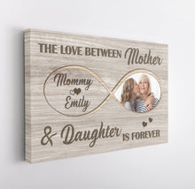 Load image into Gallery viewer, Personalized Infinity Canvas - The Love Between Mother &amp; Daughter Is Forever, Mother's Day Gift N2537