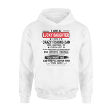Load image into Gallery viewer, Funny great gift ideas Fishing Hoodie shirt for lucky daughter - &quot;I have a crazy Fishing dad&quot; - SPH39