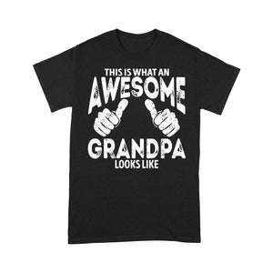 This is what an Awesome Grandpa Looks Like, Grandfather Gift, gift for grandpa D06 NQS1334 - Standard T-shirt