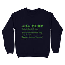 Load image into Gallery viewer, Alligator Hunter &quot;Like a normal hunter only way cooler&quot; Funny hunting shirt Standard Sweatshirt FSD2419D08