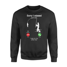 Load image into Gallery viewer, Funny fishing shirt sorry I missed your call, I was on my other line D06 NQS1371 - Standard Crew Neck Sweatshirt