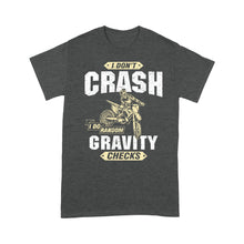 Load image into Gallery viewer, I Don't Crash I Do Random Gravity Checks - Dirt Bike Men T-shirt, Cool Motocross Biker Teee Off-road Racing Shirt| NMS178 A01