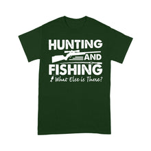 Load image into Gallery viewer, Funny &quot;Hunting and Fishing What Else is There&quot; Standard T-shirt FSD2608