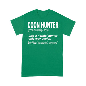 Coon Hunter Shirt Like a normal hunter only way cooler Gift for People Who Hunt Raccoon - FSD863