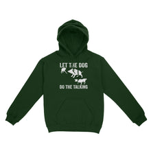 Load image into Gallery viewer, Let The Dog Do The Talking - Funny Wild Boar Hunting Dog Hoodie FSD3723D03