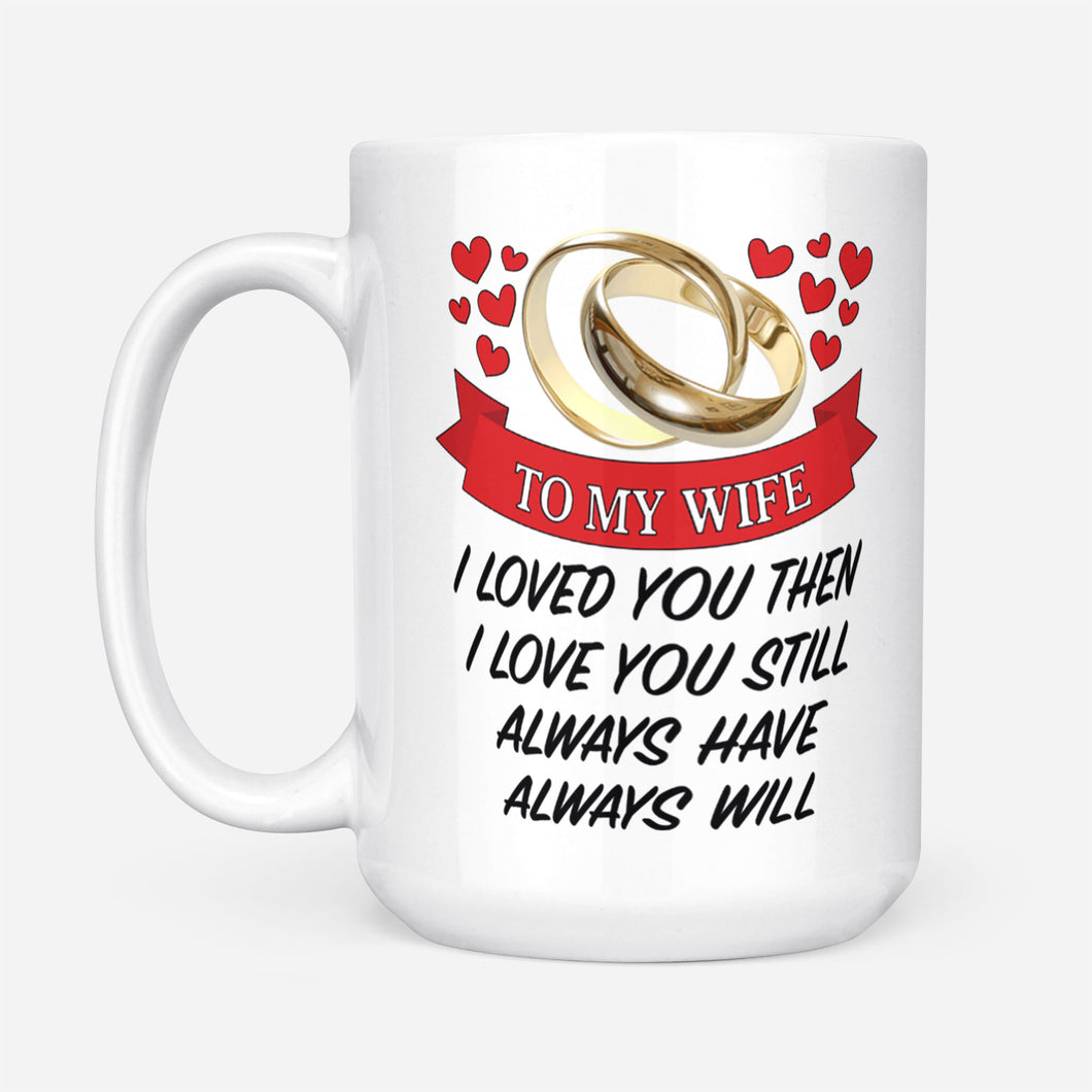 To my wife - I loved you mug