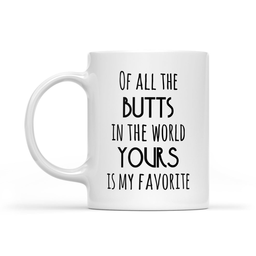 Funny Valentine gift for her Funny Mug Wife Gift Girlfriend Gift Your Butts is My Favorite - FSD1330D06