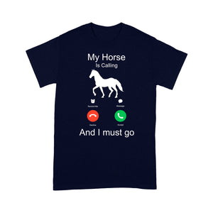 My horse is calling and I must go, Horseback Riding Shirt, Funny Horse shirt D03 NQS1897- Standard T-shirt