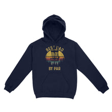 Load image into Gallery viewer, Disc Golf Best Dad by Par, Father's Day Disc Golf Mens, Disc Golfer Tee for dad D01 NQS3418 Hoodie
