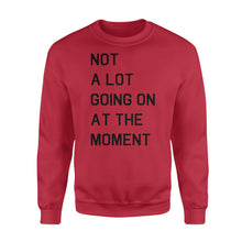 Load image into Gallery viewer, Not A Lot Going On At The Moment - Standard Crew Neck Sweatshirt