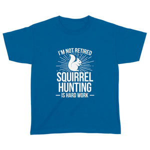 Squirrel Hunting Season Retired Funny Hunter Youth T-Shirt - FSD920