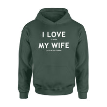 Load image into Gallery viewer, I love It When My Wife Lets Me Go Fishing - Standard Hoodie