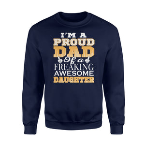 Proud dad of a freaking awesome daughter Shirt and Hoodie - SPH53