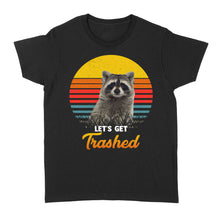 Load image into Gallery viewer, Raccoon Let&#39;s Get Trashed Funny Raccoon Lover Gift Raccoon T-Shirt - FSD1457D02