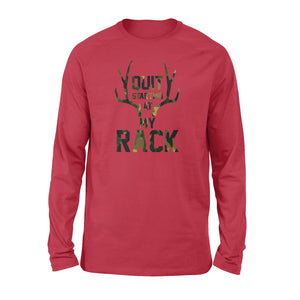 Quit starting at my rack - Standard Long Sleeve