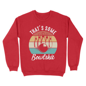 Funny Bowling Shirt That's Some Bowlshit Retro Bowling Tee Vintage Sweatshirt D06 NQS4620