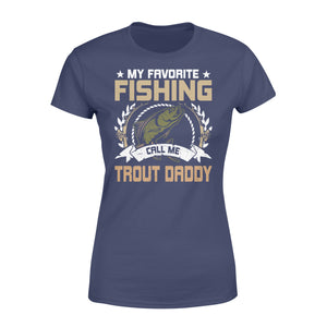 My favorite fishing call me trout daddy - trout fishing shirt