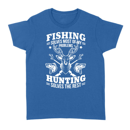 Fishing Solves Most Of My Problems Hunting Solves The Rest NQSD247 - Standard Women's T-shirt