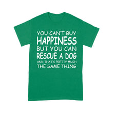 Load image into Gallery viewer, "You Can't Buy Happiness But You Can Rescue a Dog" Standard T-Shirt FSD2444D02