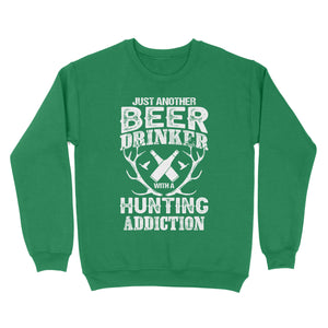 Just another beer drinker with a hunting addiction hunting gift for men Sweatshirt TAD02