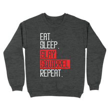 Load image into Gallery viewer, Eat sleep slay squirrel repeat funny Squirrel hunting T-Shirt hunting gift for men Sweatshirt TAD02