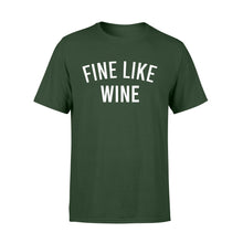 Load image into Gallery viewer, Fine like wine Shirt, wine saying shirts - QTS16