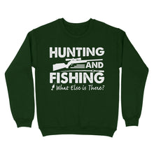 Load image into Gallery viewer, Funny &quot;Hunting and Fishing What Else is There&quot; Standard Sweatshirt FSD2608