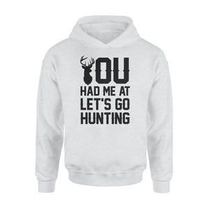 You had me at let's go hunting - Standard Hoodie