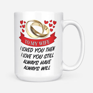 To my wife - I loved you mug