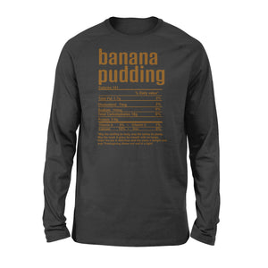 Banana pudding nutritional facts happy thanksgiving funny shirts - Standard Long Sleeve