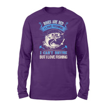 Load image into Gallery viewer, Funny Fishing poem Long sleeve shirt - &quot; Roses are red, violets are blue, I can&#39;t rhyme but I love fishing&quot; - best gift ideas for fishing lovers - SPH18