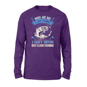 Funny Fishing poem Long sleeve shirt - " Roses are red, violets are blue, I can't rhyme but I love fishing" - best gift ideas for fishing lovers - SPH18