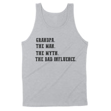 Load image into Gallery viewer, Grandpa, the man, the myth,the bad influence, gift for grandfather  NQS771 - Standard Tank
