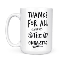 Load image into Gallery viewer, Funny Valentine&#39;s Day Gift For Him, Valentine&#39;s Day Gift for Her, Funny Valentine&#39;s Day Mug, Thanks for All The Orgasms - FSD1339D08