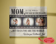 Load image into Gallery viewer, Personalized Canvas - To the World You May Be One Person Custom Photo Canvas| Gifts for Her, Mother, Mom T131