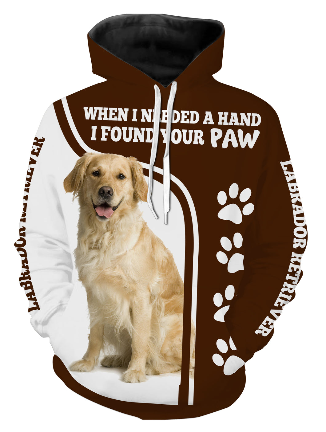 Labrador Retriever When I needed a hand I found your paw Full Printing Hoodie shirt - IPH582