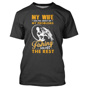 My wife solves most of my problems funny fishing shirts A244