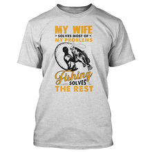 Load image into Gallery viewer, My wife solves most of my problems funny fishing shirts A244